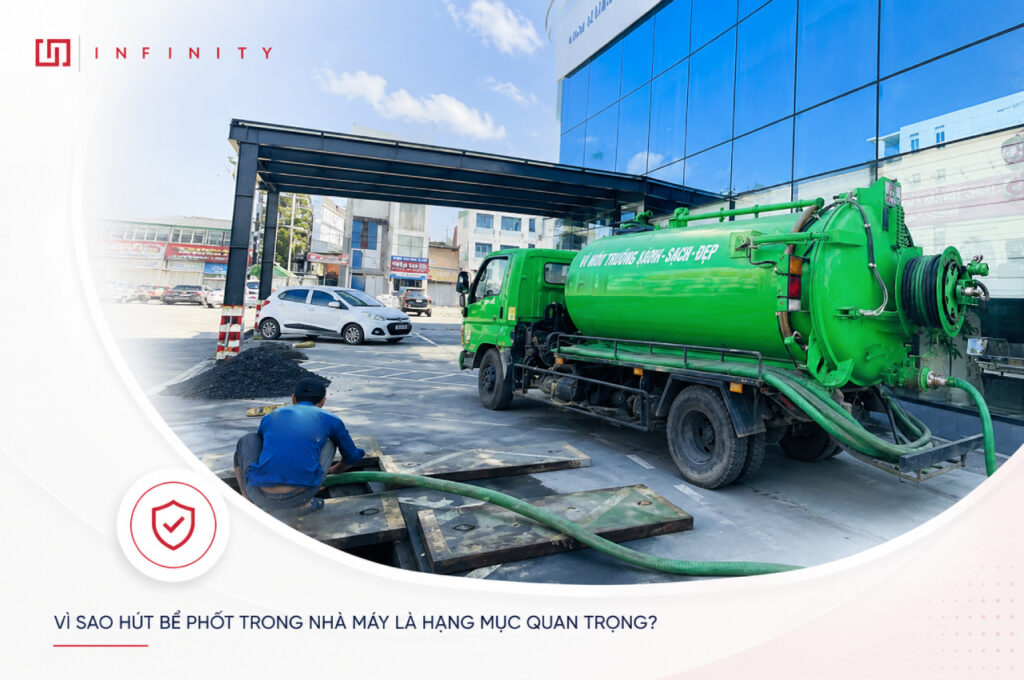 Vì sao hút bể phốt trong nhà máy là hạng mục quan trọng
