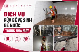 Dịch vụ rửa bể vệ sinh bể nước trong nhà máy chuyên nghiệp, thi công an toàn