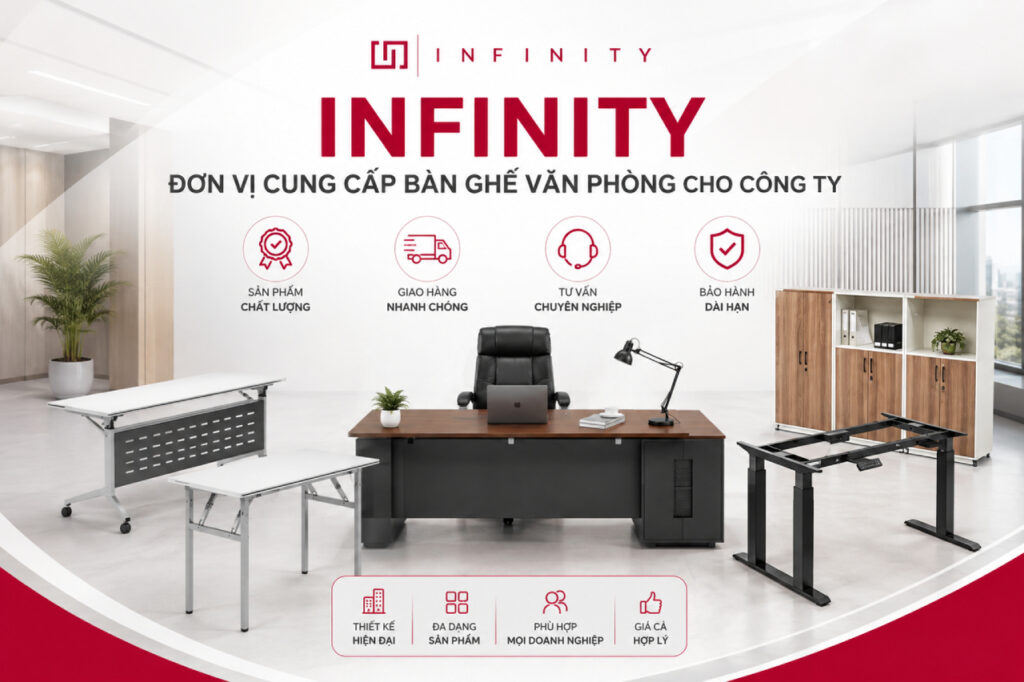 INFINITY - Đơn vị cung cấp bàn ghế văn phòng cho công ty